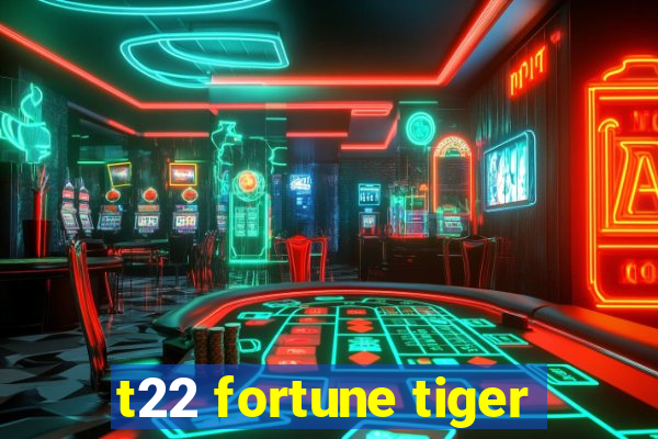 t22 fortune tiger